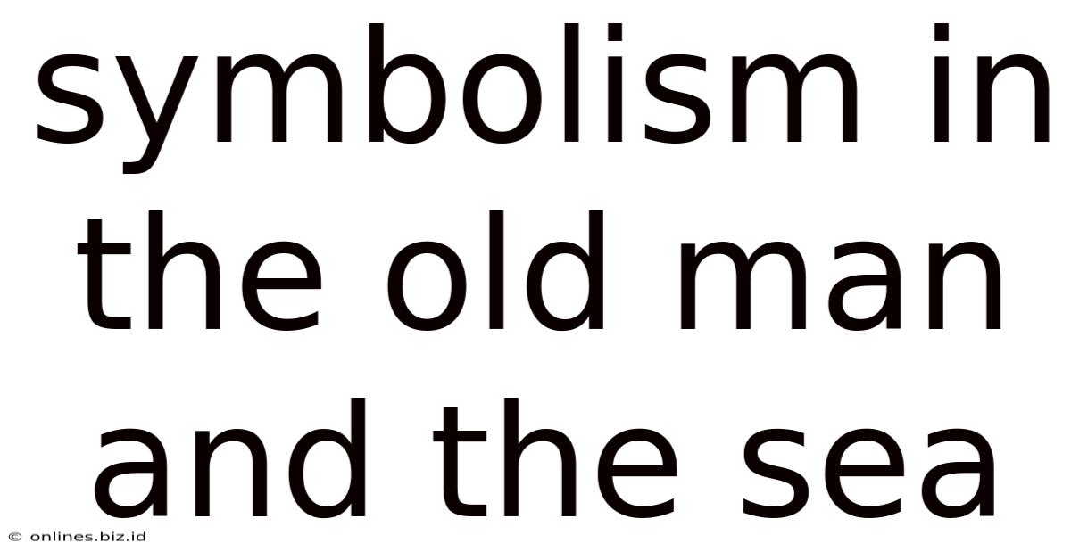 Symbolism In The Old Man And The Sea