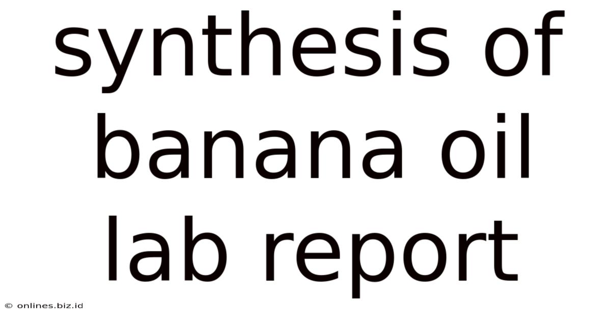 Synthesis Of Banana Oil Lab Report