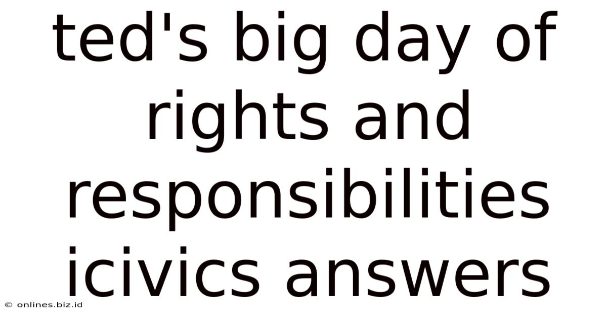 Ted's Big Day Of Rights And Responsibilities Icivics Answers