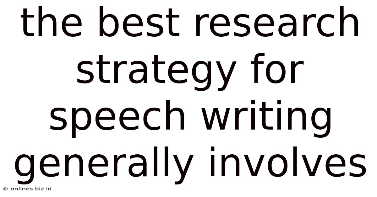 The Best Research Strategy For Speech Writing Generally Involves