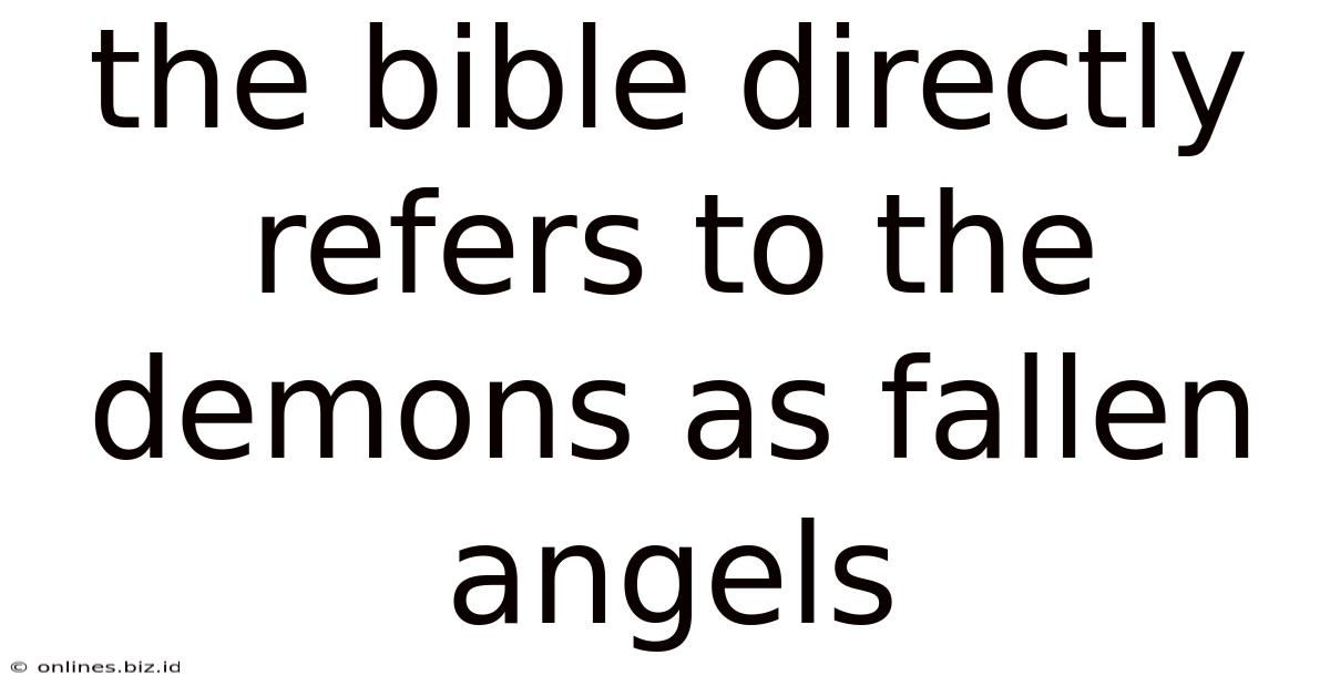 The Bible Directly Refers To The Demons As Fallen Angels