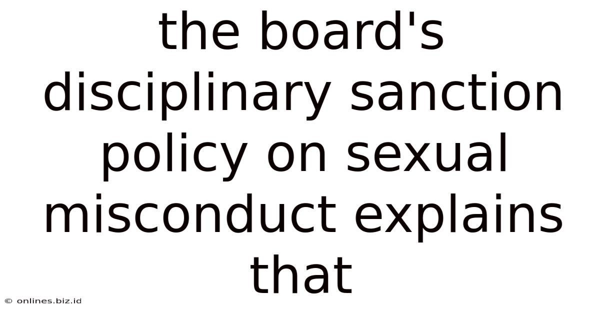 The Board's Disciplinary Sanction Policy On Sexual Misconduct Explains That