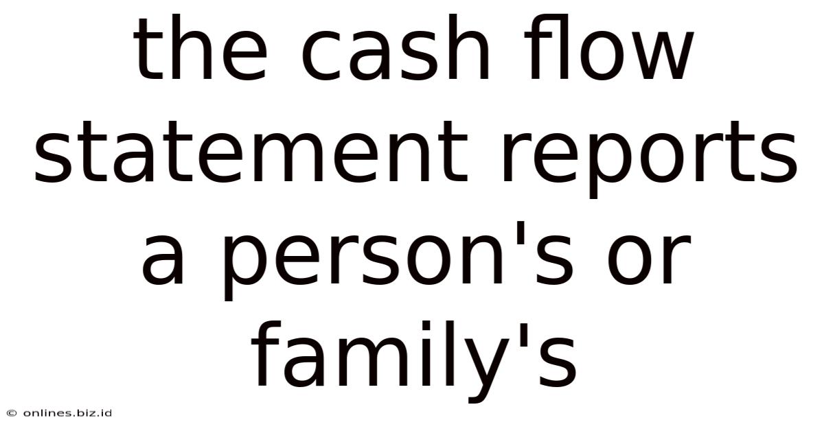The Cash Flow Statement Reports A Person's Or Family's