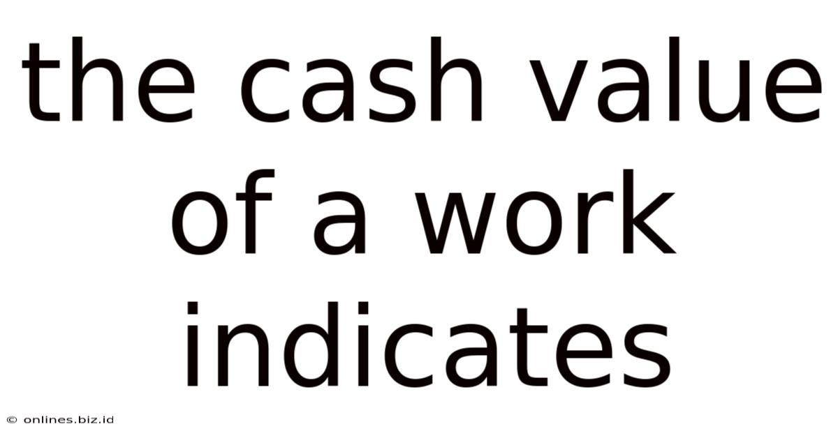 The Cash Value Of A Work Indicates
