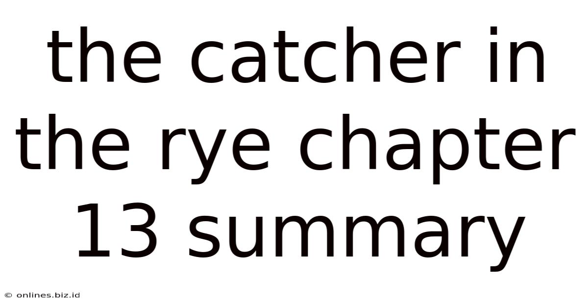 The Catcher In The Rye Chapter 13 Summary