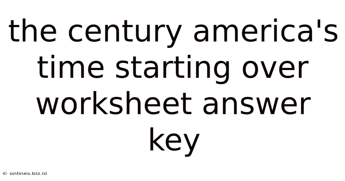 The Century America's Time Starting Over Worksheet Answer Key