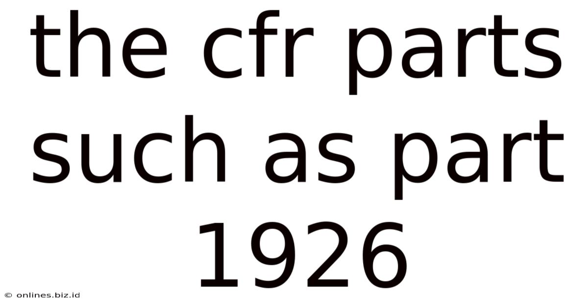 The Cfr Parts Such As Part 1926