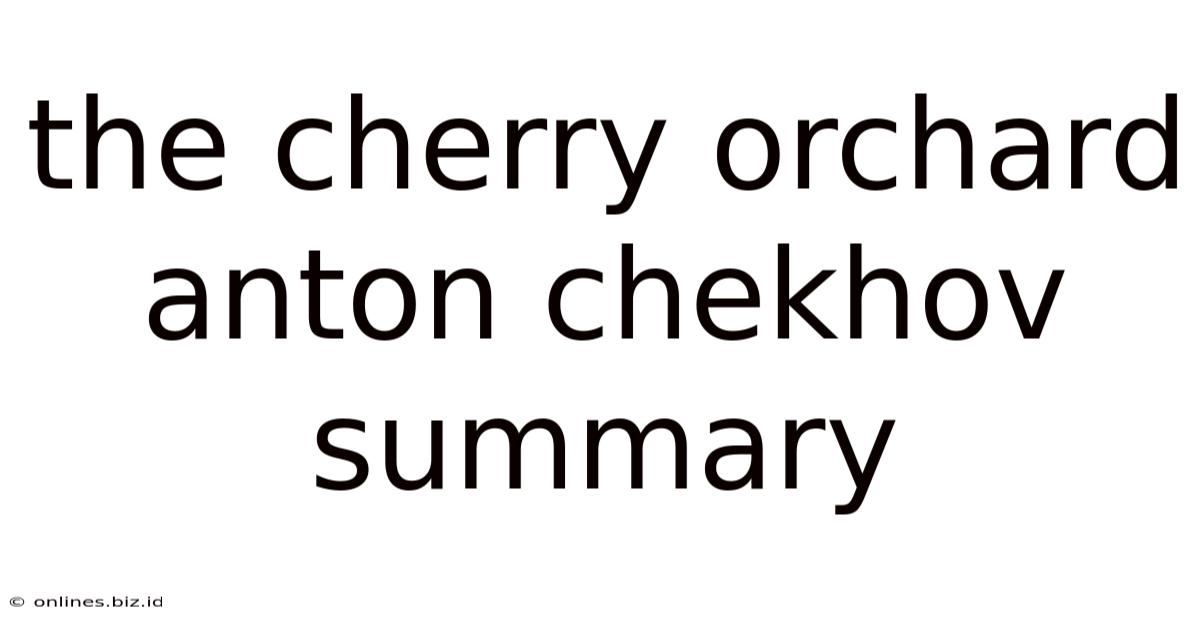 The Cherry Orchard Anton Chekhov Summary