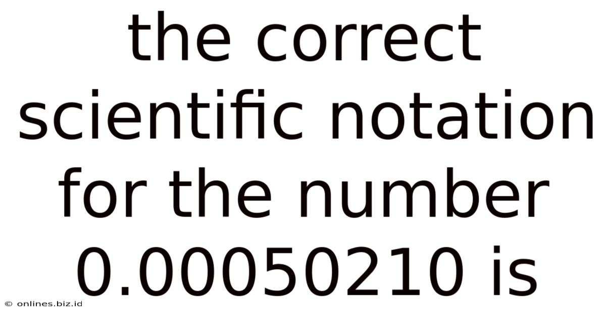 The Correct Scientific Notation For The Number 0.00050210 Is