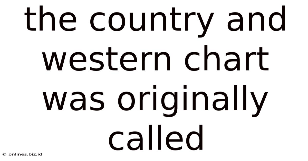 The Country And Western Chart Was Originally Called