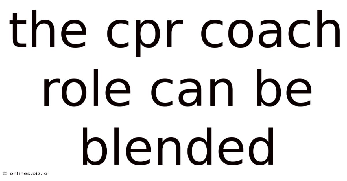 The Cpr Coach Role Can Be Blended