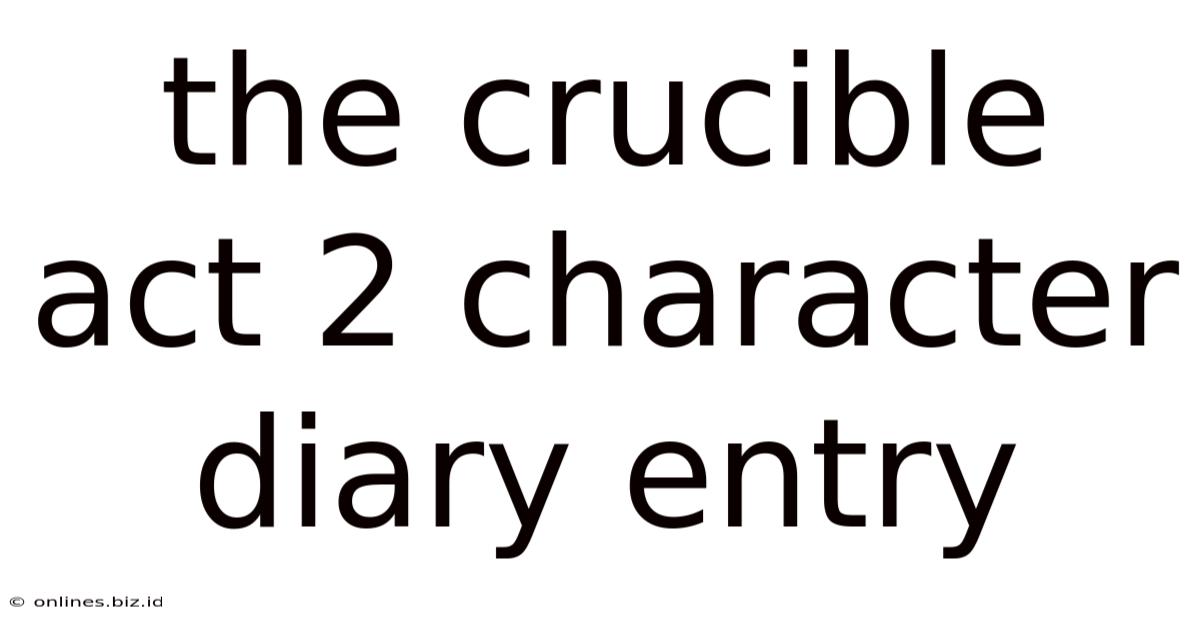 The Crucible Act 2 Character Diary Entry
