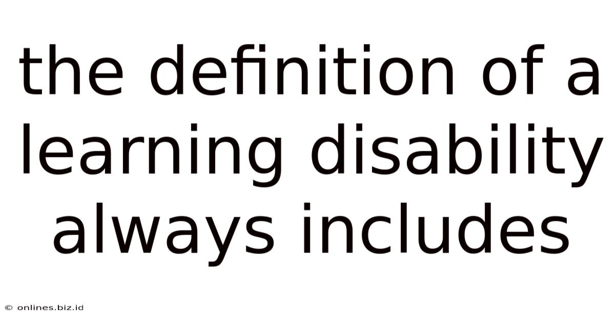 The Definition Of A Learning Disability Always Includes
