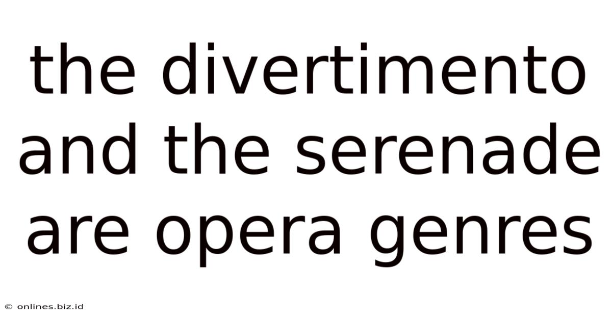 The Divertimento And The Serenade Are Opera Genres