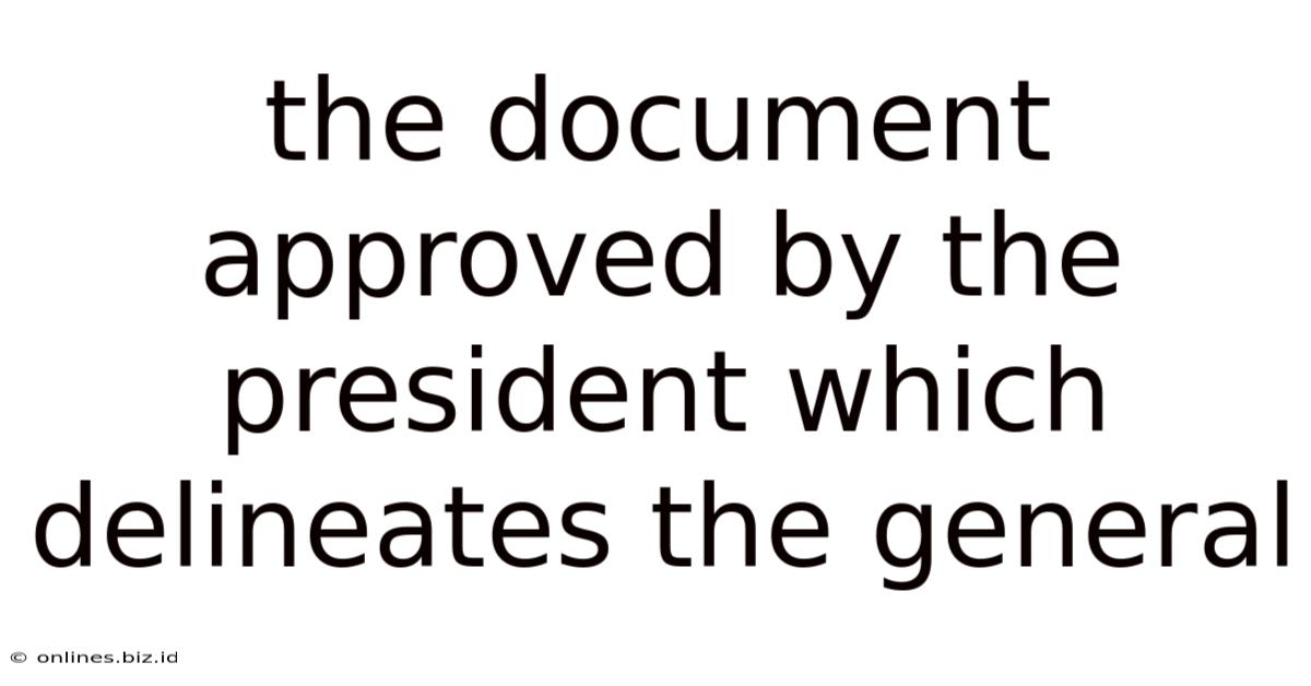 The Document Approved By The President Which Delineates The General
