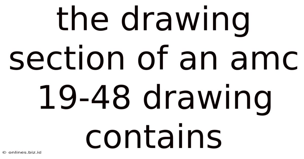 The Drawing Section Of An Amc 19-48 Drawing Contains