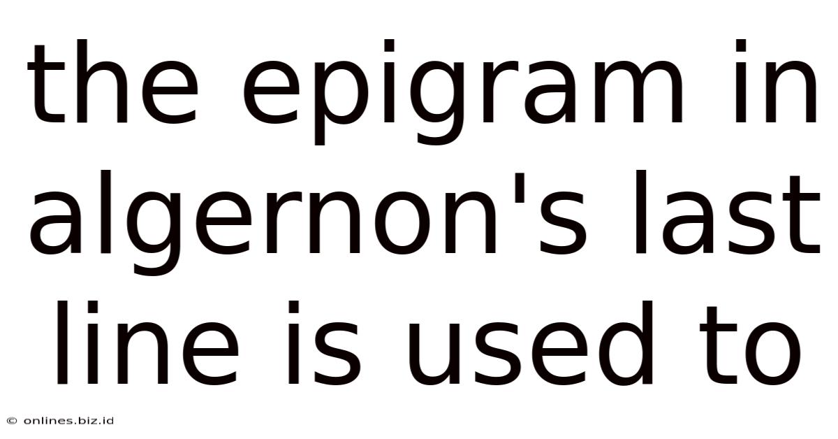 The Epigram In Algernon's Last Line Is Used To
