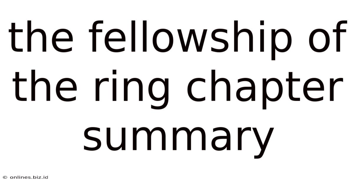 The Fellowship Of The Ring Chapter Summary