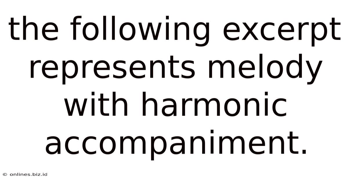 The Following Excerpt Represents Melody With Harmonic Accompaniment.