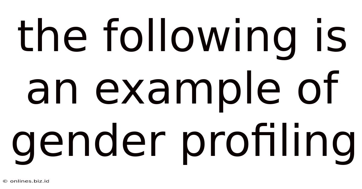 The Following Is An Example Of Gender Profiling