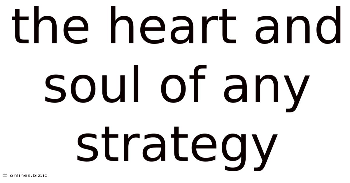 The Heart And Soul Of Any Strategy
