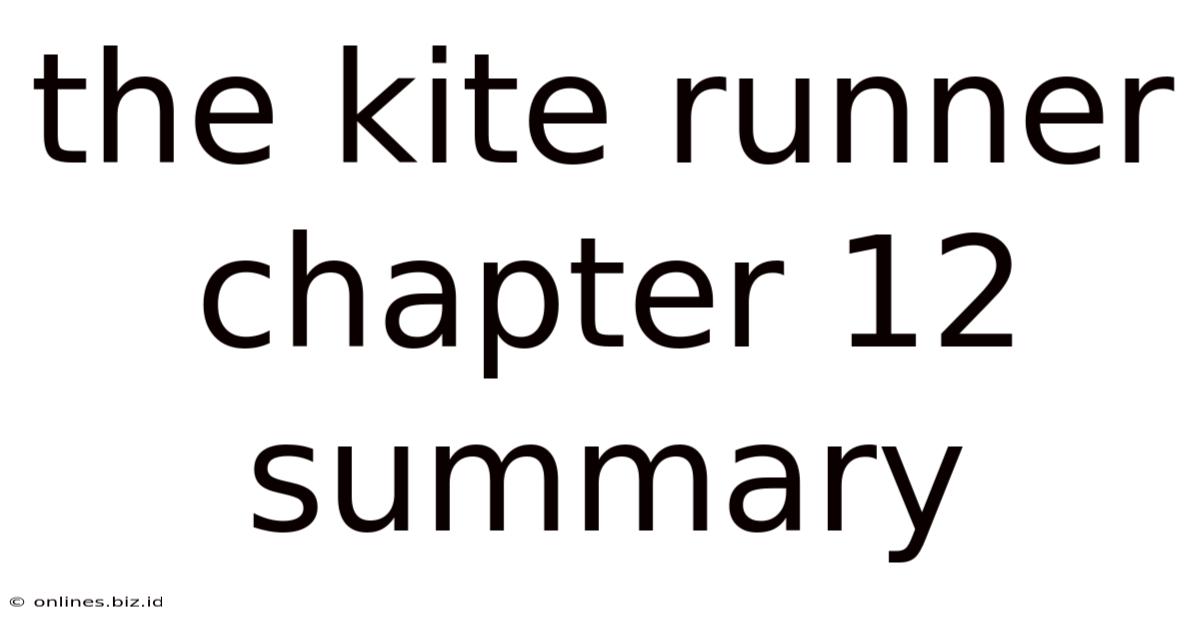 The Kite Runner Chapter 12 Summary