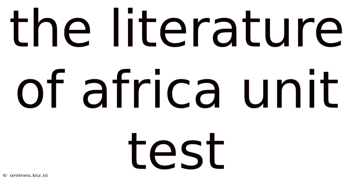 The Literature Of Africa Unit Test