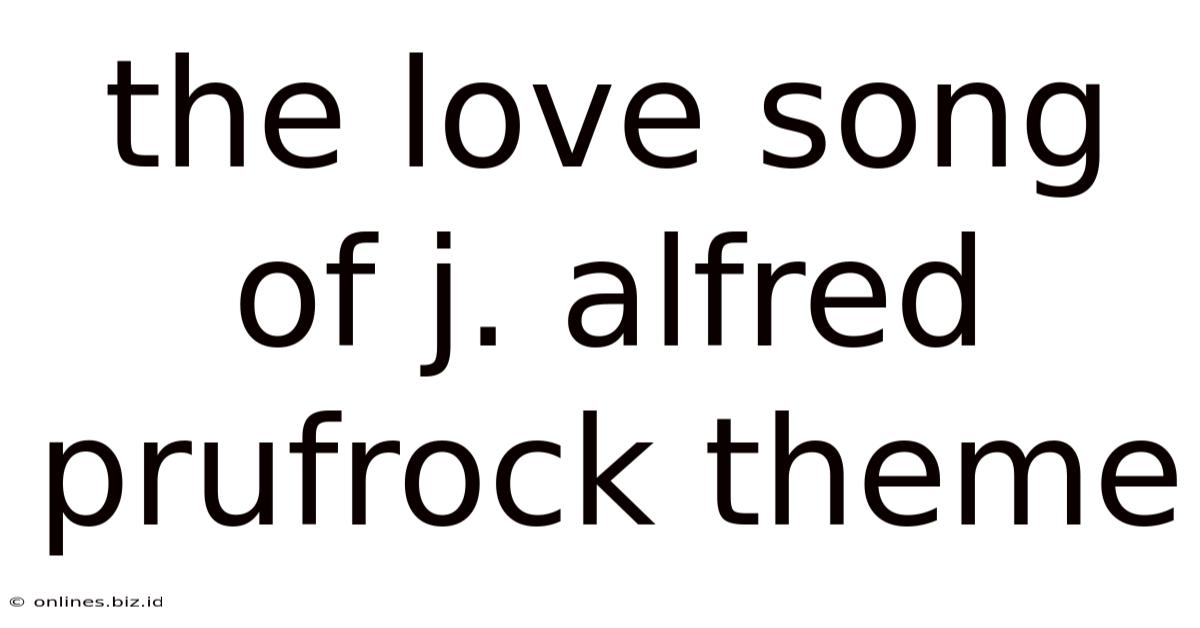 The Love Song Of J. Alfred Prufrock Theme