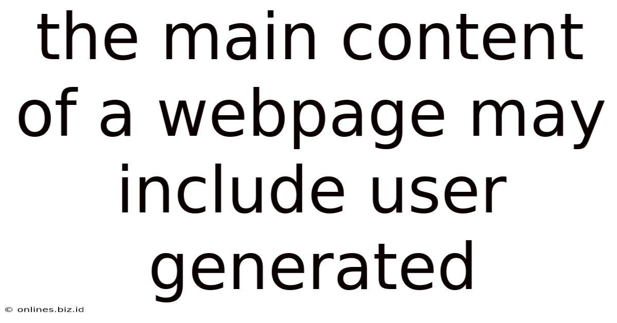 The Main Content Of A Webpage May Include User Generated