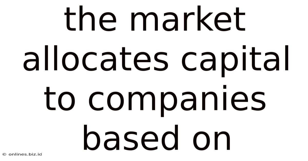 The Market Allocates Capital To Companies Based On