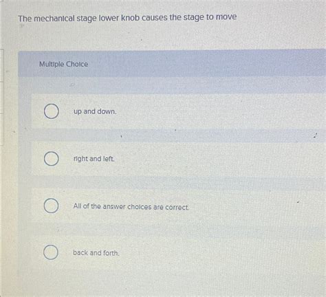 The Mechanical Stage Lower Knob Causes The Stage To Move