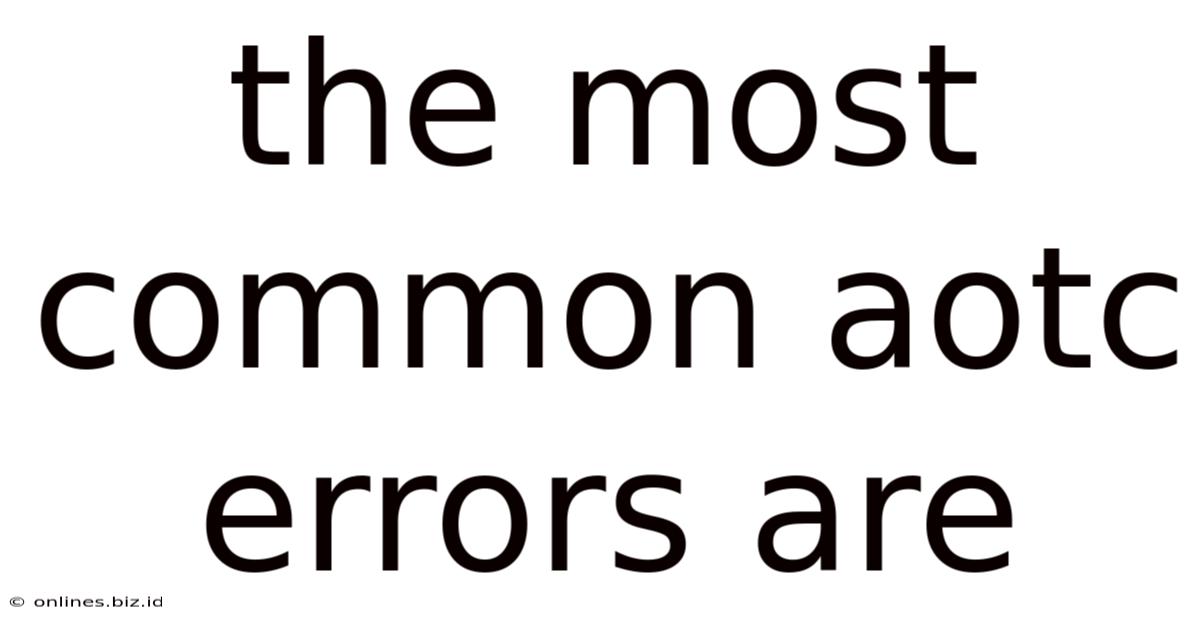 The Most Common Aotc Errors Are