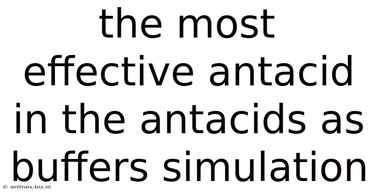 The Most Effective Antacid In The Antacids As Buffers Simulation