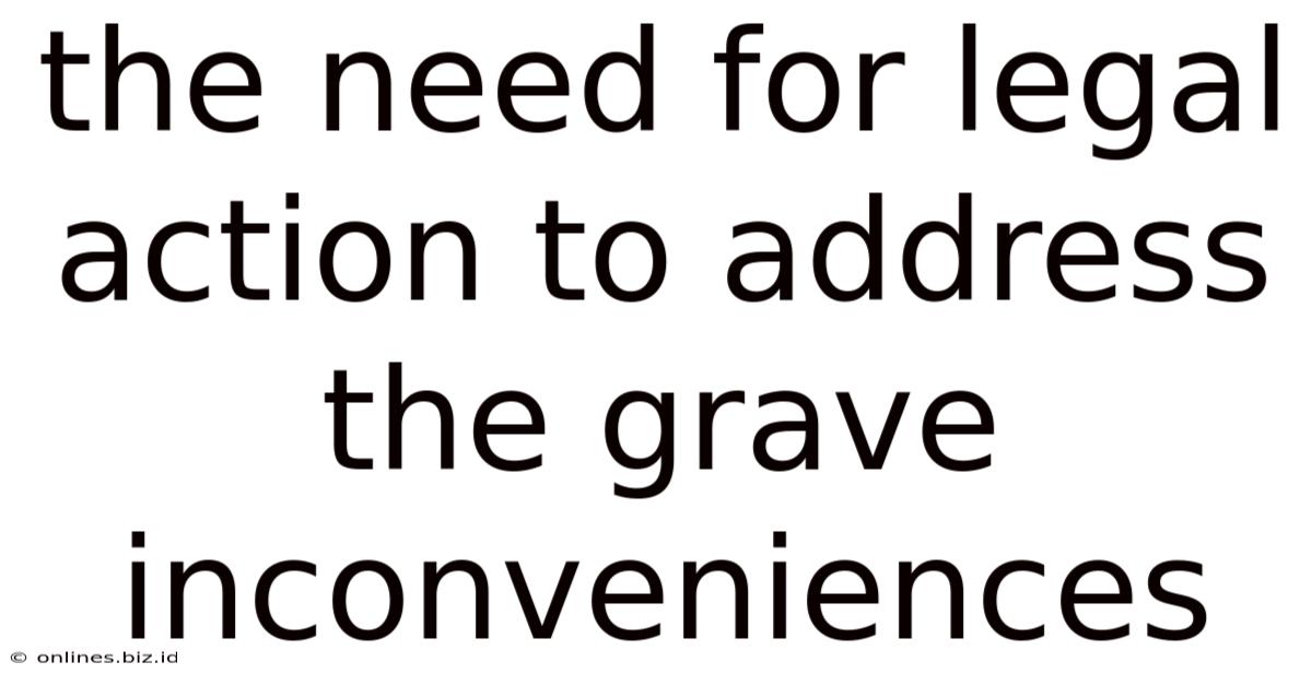 The Need For Legal Action To Address The Grave Inconveniences