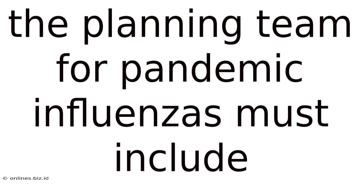 The Planning Team For Pandemic Influenzas Must Include