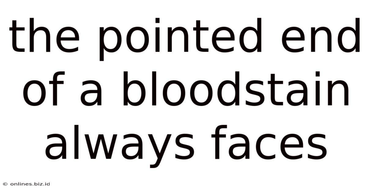 The Pointed End Of A Bloodstain Always Faces