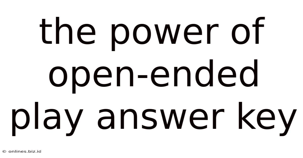 The Power Of Open-ended Play Answer Key