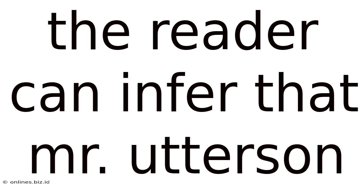 The Reader Can Infer That Mr. Utterson
