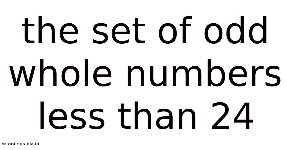 The Set Of Odd Whole Numbers Less Than 24