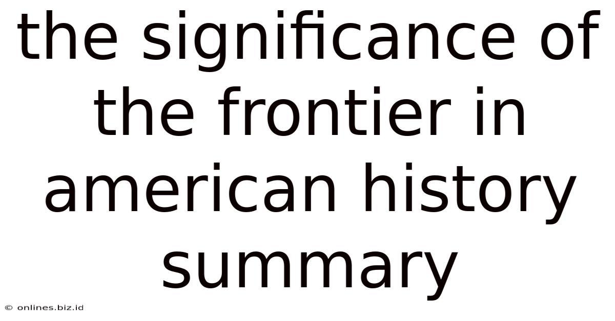 The Significance Of The Frontier In American History Summary