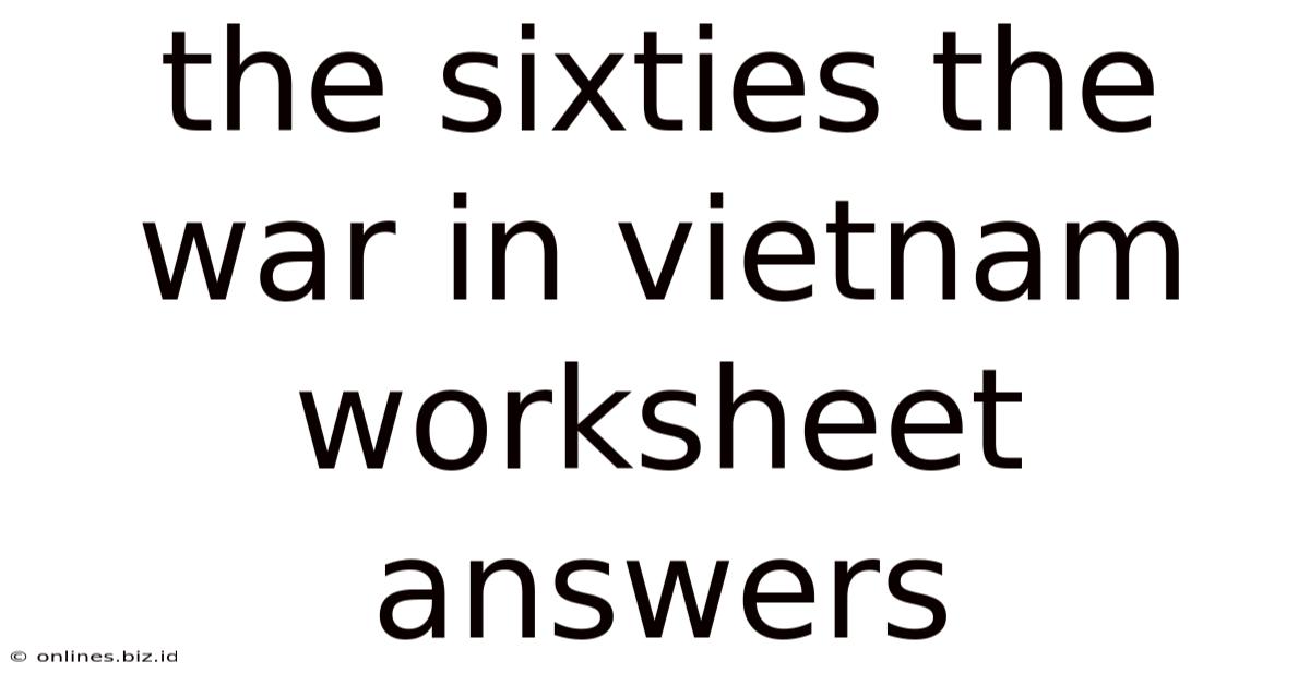 The Sixties The War In Vietnam Worksheet Answers