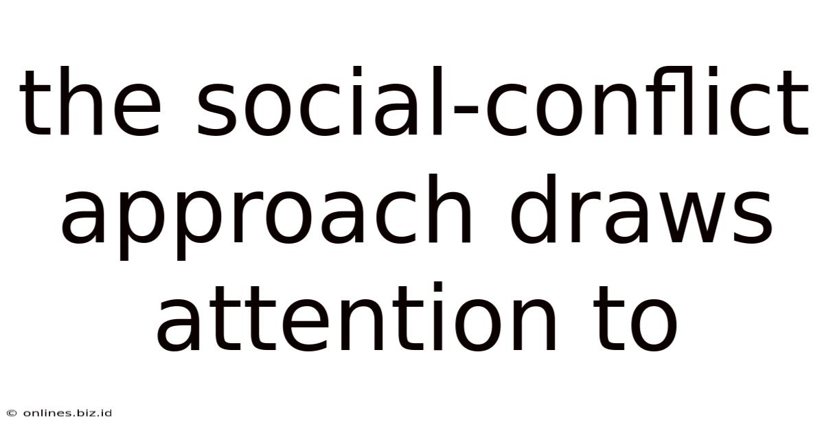 The Social-conflict Approach Draws Attention To