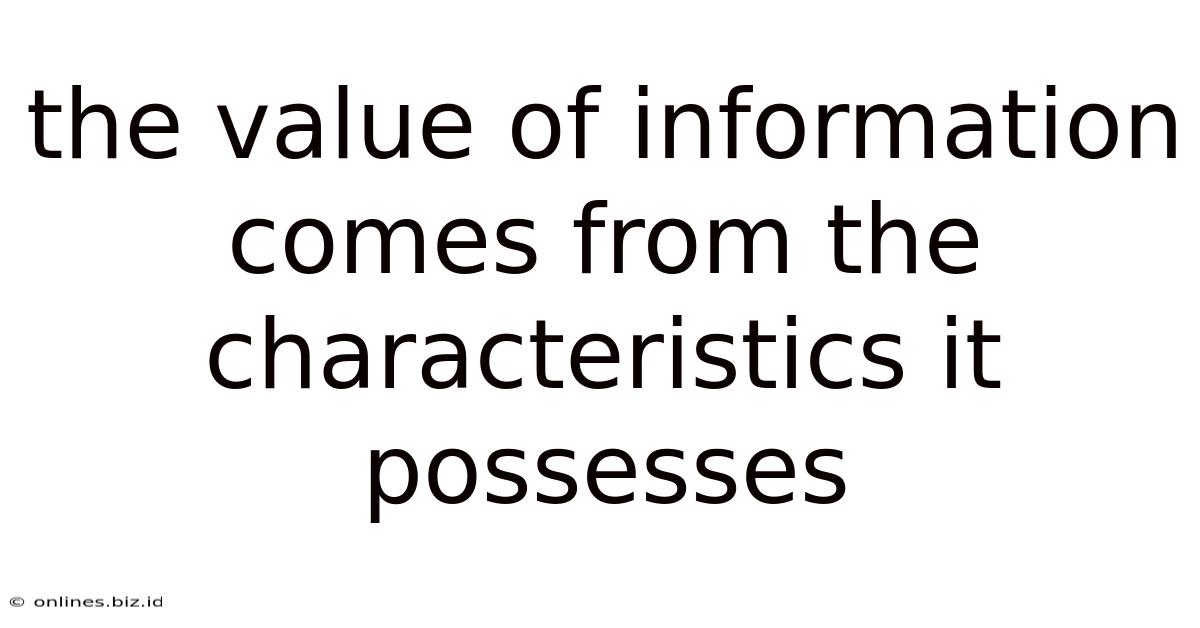 The Value Of Information Comes From The Characteristics It Possesses
