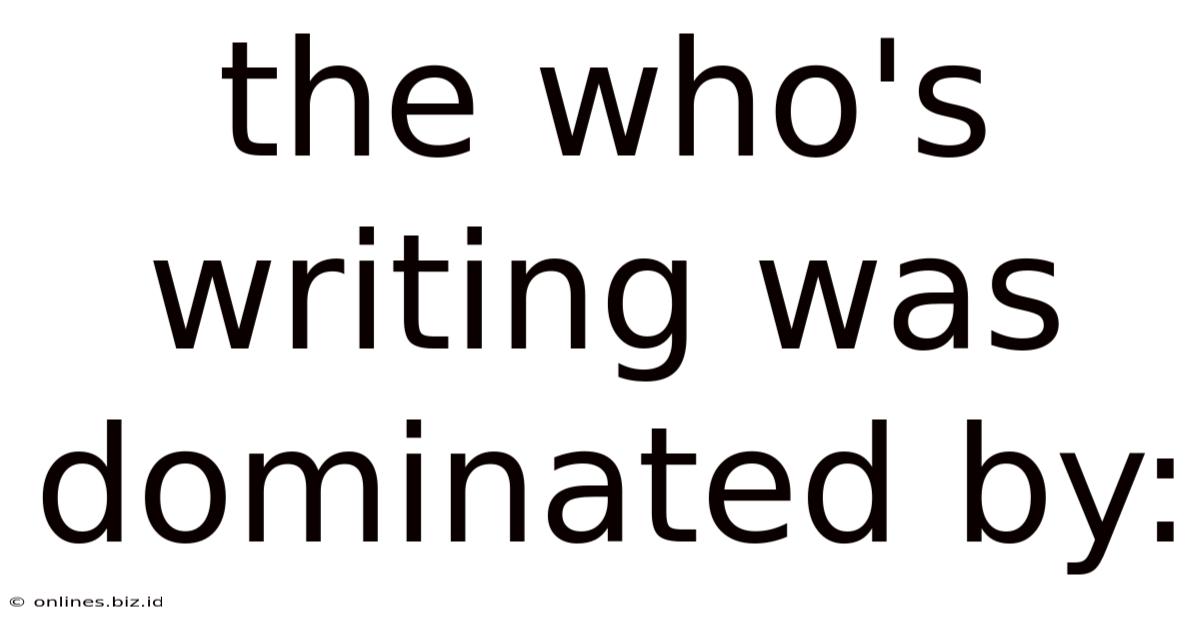 The Who's Writing Was Dominated By: