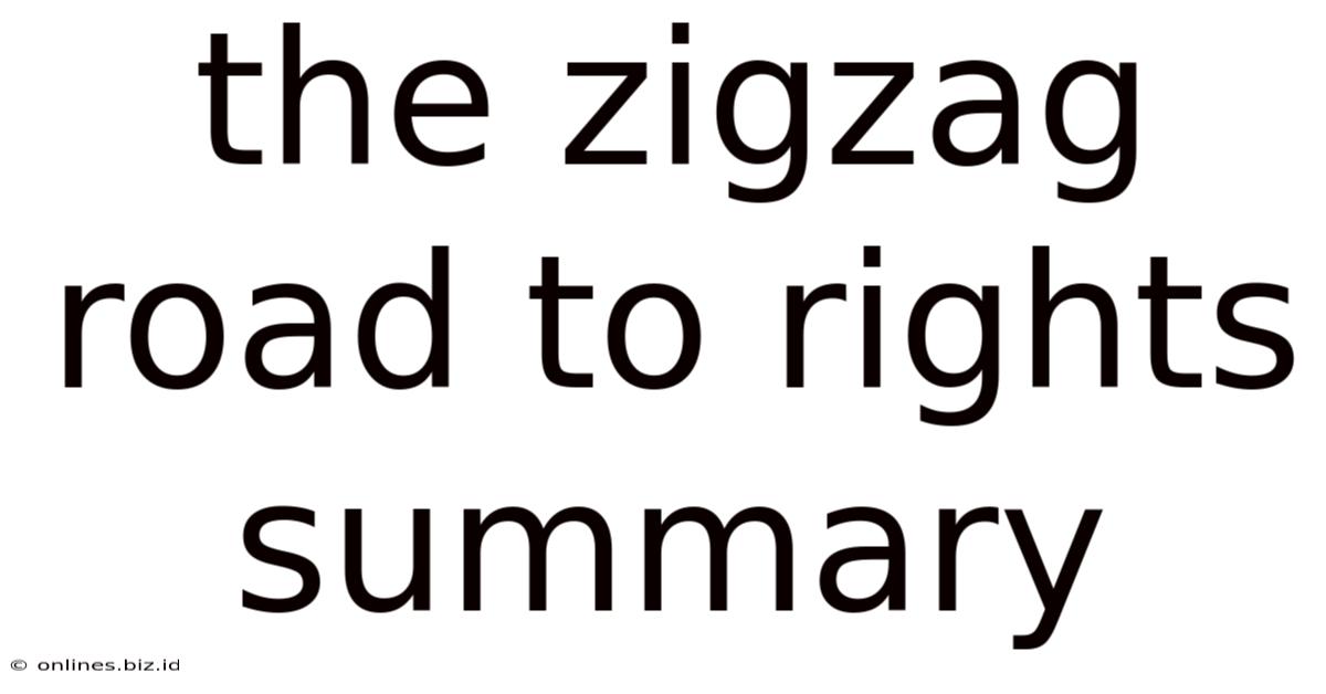 The Zigzag Road To Rights Summary