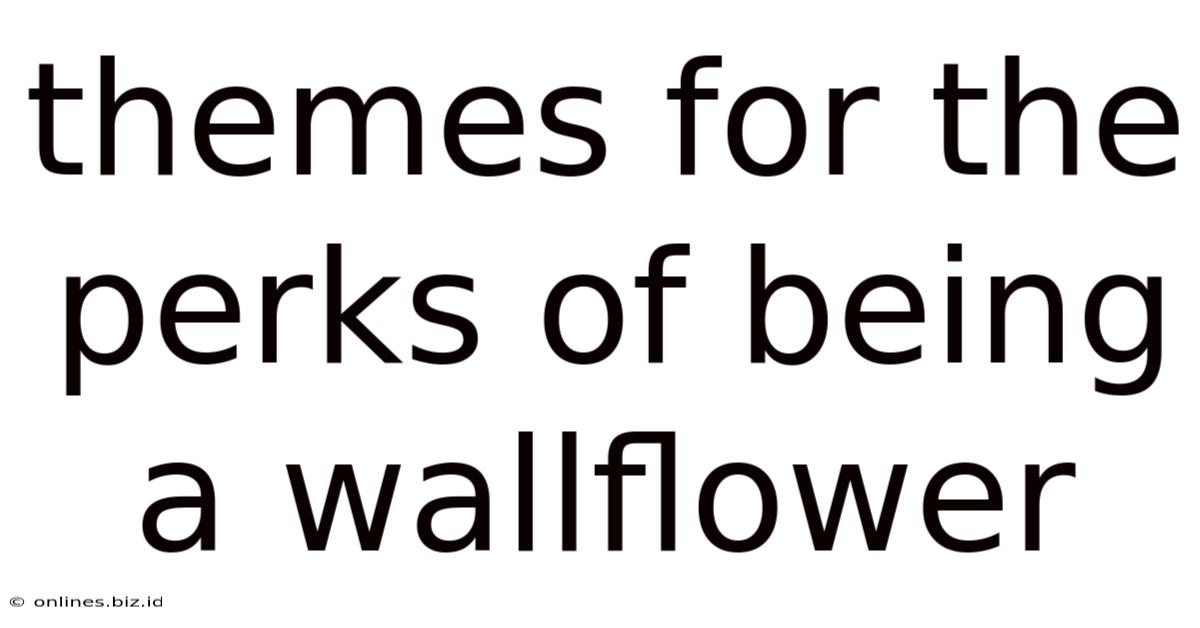Themes For The Perks Of Being A Wallflower