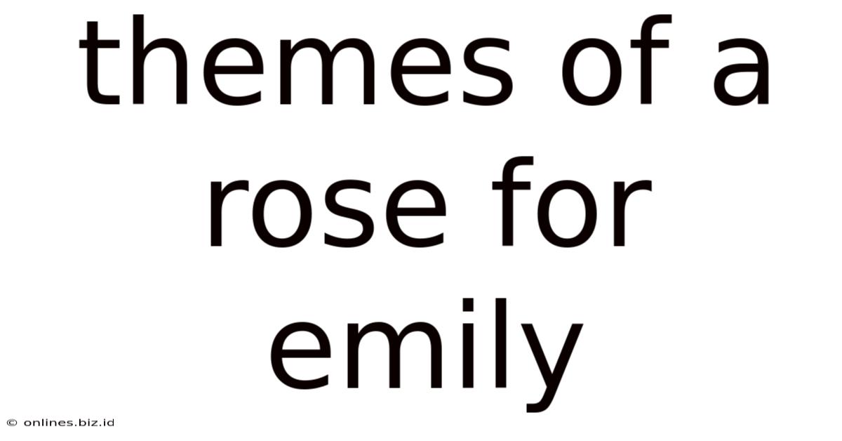 Themes Of A Rose For Emily