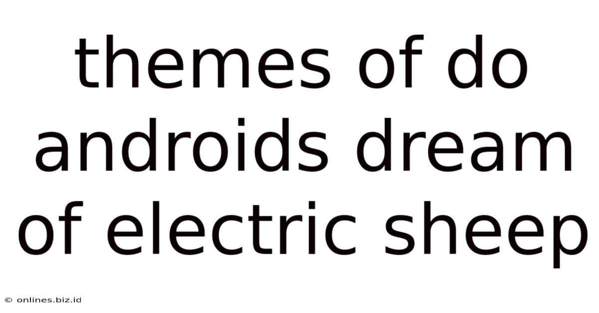 Themes Of Do Androids Dream Of Electric Sheep