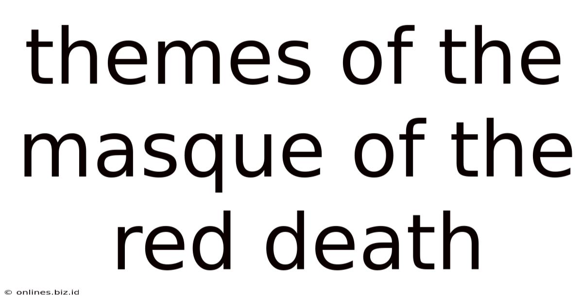 Themes Of The Masque Of The Red Death