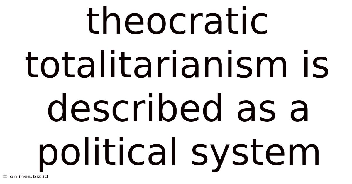 Theocratic Totalitarianism Is Described As A Political System